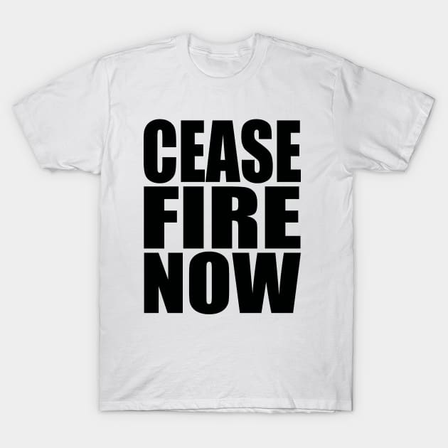 Cease fire now T-Shirt by Evergreen Tee